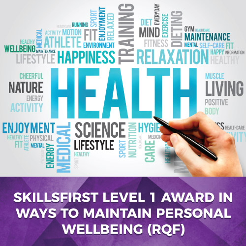 Skillsfirst Level 1 Award in Ways to Maintain Personal Wellbeing (RQF)